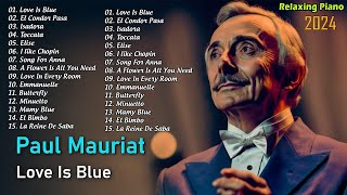 Paul Mauriat Greatest Hits Relaxing Piano 2024🎹 Collection Songs of Paul Mauriat  Love is Blue [upl. by Aerdnak589]