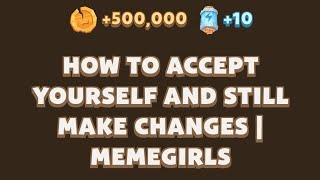 HOW TO ACCEPT YOURSELF AND STILL MAKE CHANGES  Memegirls Code Youtube Video Code Memefi Today [upl. by Atined554]