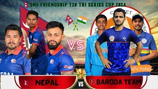 NEPAL VS BARODA TEAM 2024  SMS FRIENDSHIP T20 SERIES  SMS FRIENDSHIP T20 TRI SERIES CUP 2024 [upl. by Ajan]