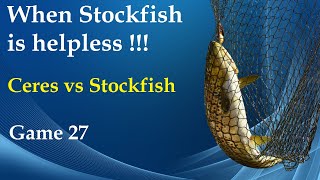 When Stockfish is helpless  Ceres vs Stockfish  Game 27 [upl. by Sidon449]