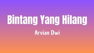 Bintang Yang Hilang  Arvian Dwi  Lirik Lagu [upl. by Anoit]