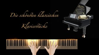 Klassische Klavierstücke  Klaviermusik  Die schönsten klassischen Klavierstücke [upl. by Amehr]