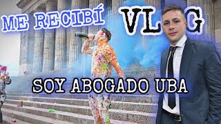 ME RECIBI DE ABOGADO UBA  VLOG GRACIAS [upl. by Luapnaej343]