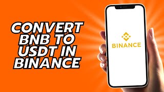 How To Convert BNB To USDT In Binance [upl. by Hplodnar]