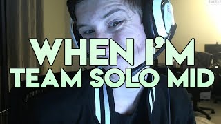 When Im Team Solo Mid [upl. by Annora]