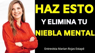 ¿Tu MENTE NO Responde Elimina la Niebla Mental De tu Vida  Entrevista Marian Rojas Estape [upl. by Bonney718]