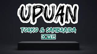 UPUAN  Gloc 9  TORKO AND SAMBRAIDA SONG COVER [upl. by Uoliram]