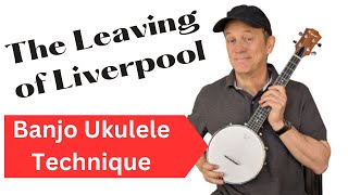 The Leaving of Liverpool  Banjo Ukulele Techniques [upl. by Placia]