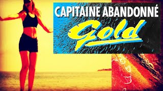 GOLD  Capitaine abandonné [upl. by Aihsened]