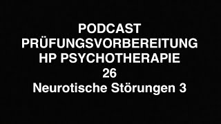 PODCAST PRÜFUNGSVORBEREITUNG HP PSYCHOTHERAPIE 26  Neurotische Störungen 3 [upl. by Aleiram45]