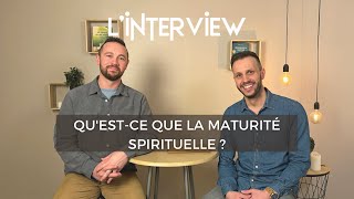 Linterview  Questce que la maturité spirituelle [upl. by Sidras]