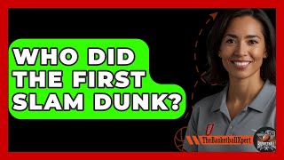 Who Did The First Slam Dunk  TheSportXpertcom [upl. by Julie]