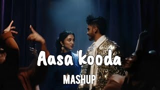 Aasa Kooda Song Mashup [upl. by Anej]