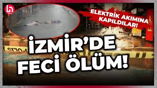 İzmirde feci olay Sağanak yağış sonrası elektrik akımına kapılan 2 kişi hayatını kaybetti [upl. by Mittel13]