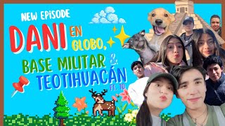 Dani✨ En Globo Base Militar amp Teotihuacán 📌 EDOMEX ft 510💗  Viaja Conmigo [upl. by Ateekahs]