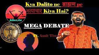 Brahmanwadi bola dalit brahmano pe atyachar karte hai Ft Amit Tiwari amp Ghalib Kamal [upl. by Allimak]