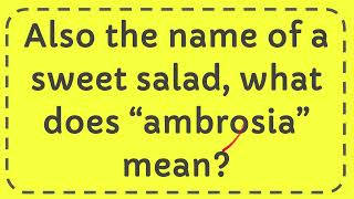 Also the name of a sweet salad what does “ambrosia” mean [upl. by Goldfinch]