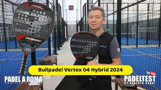 Recensione Bullpadel Vertex04 Hybrid 2024 Padel Test by Roberto Cardi [upl. by Sutherlan]