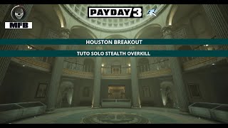 Tuto ♠ Payday 3  Houston Breakout Overkill quotMFBquot Solo Stealth ♠ [upl. by Azalea513]