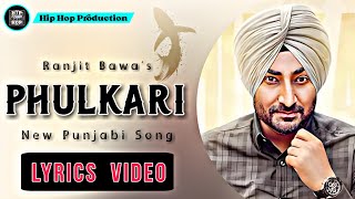 Phulkari Lyrics Video  Ranjit Bawa  Sidhika Sharma  New Punjabi Song  Hip Hop Production [upl. by Notsud605]