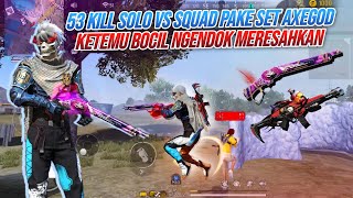 53 KILL SOLO VS SQUAD PAKE SET AXEGOD  KETEMU BOCIL NGENDOK  FREE FIRE INDONESIA [upl. by Ostler372]