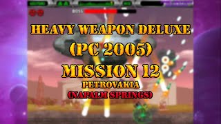 Heavy Weapon Deluxe PC 2005  Mission 12  Petrovakia Napalm Springs [upl. by Candida858]