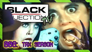 Slack Injection TV  008  TAX SEASON [upl. by Borszcz266]