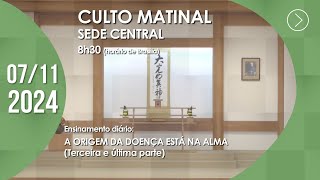 Culto Matinal  quotA origem da doença está na almaquot 3ª parte  07112024 [upl. by Yacano59]