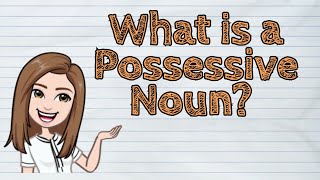 ENGLISH What is a Possessive Noun  iQuestionPH [upl. by O'Shee]