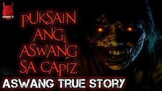 Puksain Ang Aswang Sa Capiz  Aswang True Story [upl. by Gniliem]