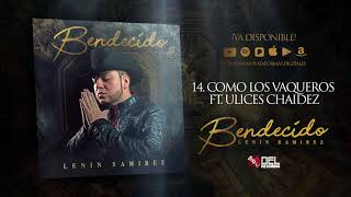 Como Los Vaqueros  Lenin Ramirez ft Ulices Chaidez  Bendecido  DEL Records 2018 [upl. by Lavelle]