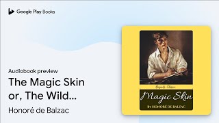 The Magic Skin or The Wild Asss Skin by… by Honoré de Balzac · Audiobook preview [upl. by Ocirled787]