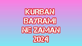 KURBAN BAYRAMI NE ZAMAN 2024 [upl. by Streetman]