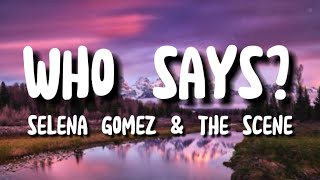 Selena Gomez the scene  Who says lyrics [upl. by Saphra317]