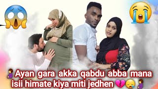 🤰ulfa gara akka qabdu ayan abba mana isii itti himate Mal jedhen❣️😢 [upl. by Jerrylee]