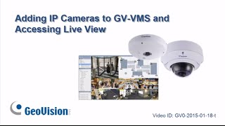 GeoVision GVVMS  Adding IP Cameras to GVVMS and Accessing Live View [upl. by Otrebliw]