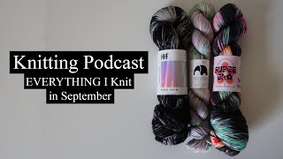 Knitting Podcast EVERYTHING I Knit in September [upl. by Acnaib]