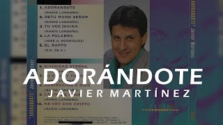 ADORÁNDOTE SOBERANO DIOS DE AMOR  JAVIER MARTÍNEZ [upl. by Neirual]