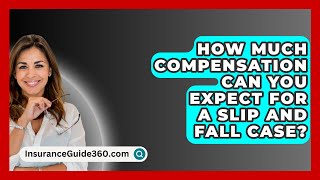 How Much Compensation Can You Expect for a Slip and Fall Case  InsuranceGuide360com [upl. by Eiclek]