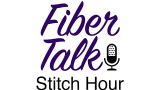 Fiber Talk Stitch Hour July 10 2024 [upl. by Perice45]