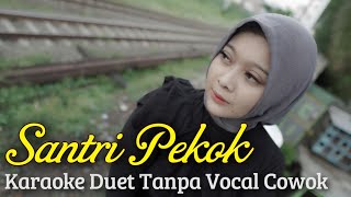 SANTRI PEKOK Karaoke Duet Tanpa Vocal Cowok  Voc Cover Minthul [upl. by Eelarol]