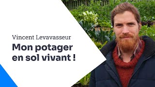 Mon potager en sol vivant  Vincent Levavasseur [upl. by Hcirdeirf]