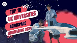 Revealed Top 10 UK Universities for Aerospace Engineering 2024 [upl. by Imat666]