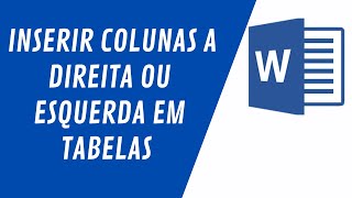 Inserir colunas a direita ou a esquerda em uma tabela pronta no Microsoft Word [upl. by Stephani685]