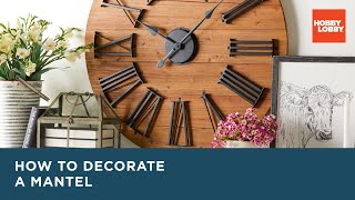 How To Decorate A Mantel  Hobby Lobby® [upl. by Aufmann]