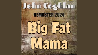 Big Fat Mama Remaster 2024 [upl. by Lachlan373]