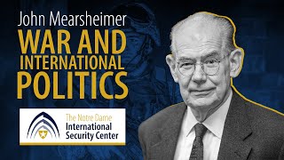 War and International Politics  John Mearsheimer  NDISC Seminar Series [upl. by Theresita]