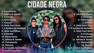 Cidade Negra 2024 MIX Maiores Sucessos  Pensamento Johnny B Goode A Estrada Firmamento [upl. by Adihsar]