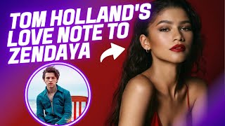 Tom Hollands Love Note to Zendaya [upl. by Vitkun]