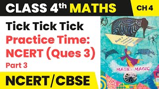 Class 4 Maths Chapter 4  Practice Time NCERT Ques 3 Part 3  Tick Tick Tick [upl. by Vihs641]